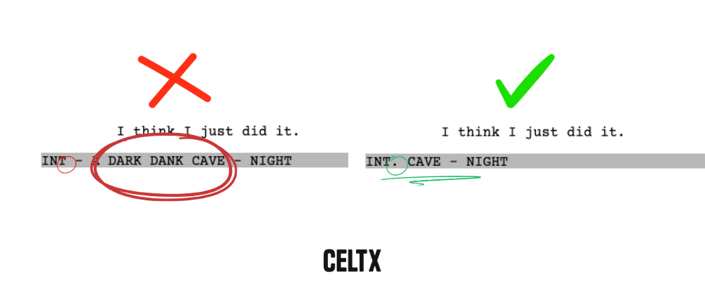 an incorrectly formatted scene heading next to a correctly formatted scene heading. The heading on the left is missing the period after INT, and too specifically describes the cave. Proper INT use: INT. CAVE - NIGHT
