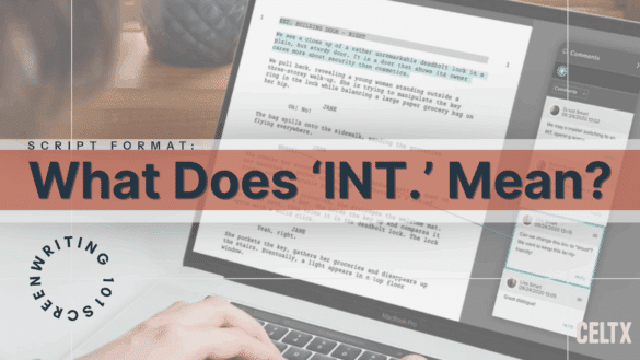 banner graphic showing a laptop with celtx software running. large words read: What Does 'INT.' MEAN? Screenwriting 101