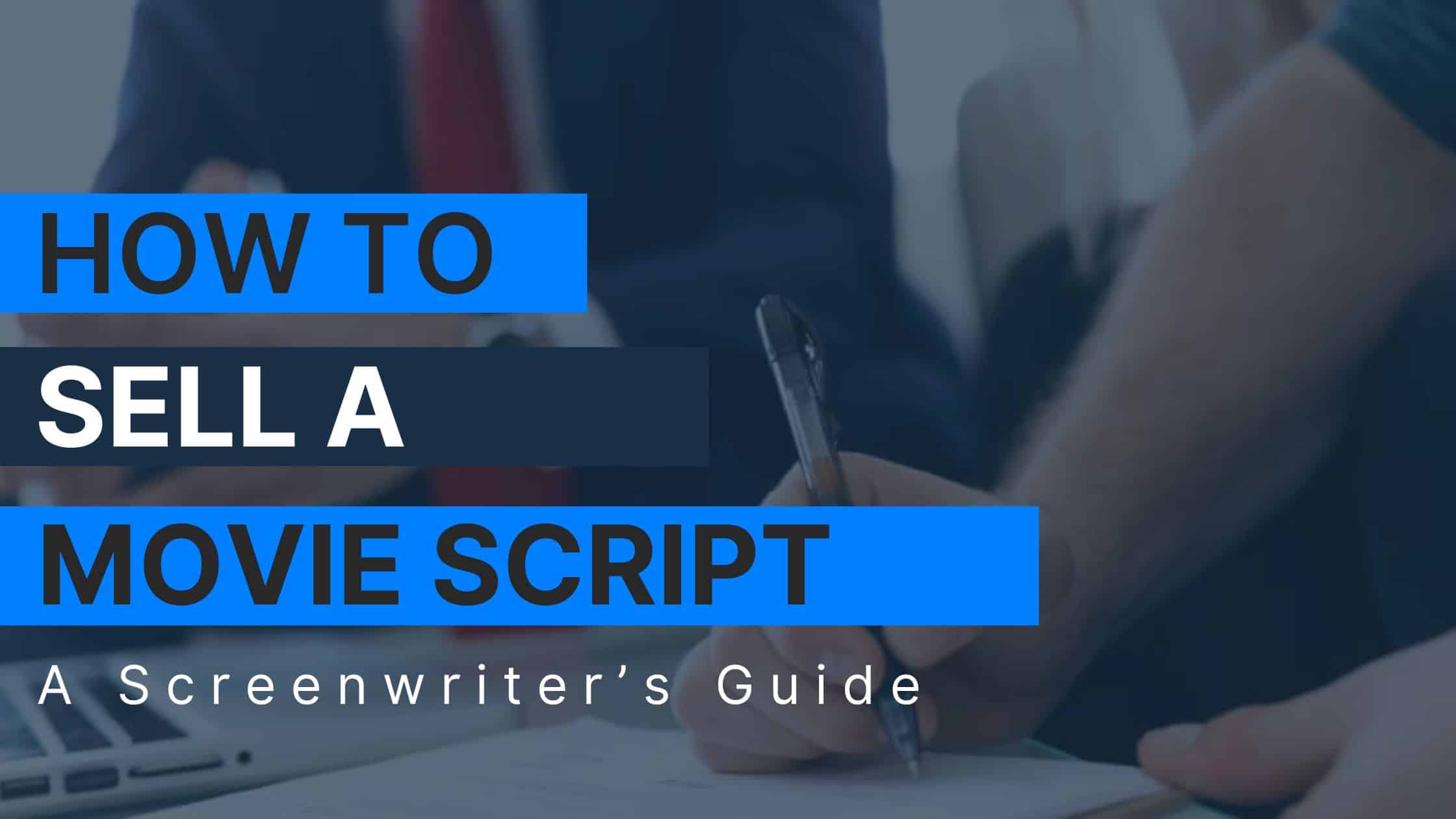 Banner image that reads: "How to sell a movie script, a screenwriter's guide"
