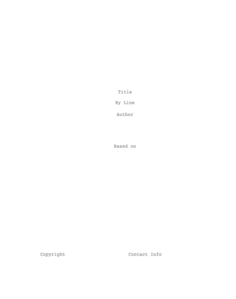 A blaink screenplay title page showing the formatting - empty spots where the title, by line, author, and "based on" go, along with copyright and contact info at the bottom.