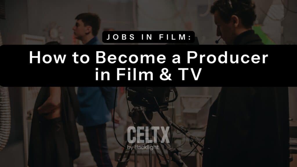 banner graphic with a photo from a film set and text that reads, "jobs in film: how to become a producer in film & tv"