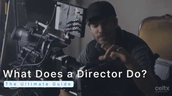 Banner graphic that reads: "What Does a Director Do? The Ultimate Guide" The Celtx logo can be found in the bottom right.