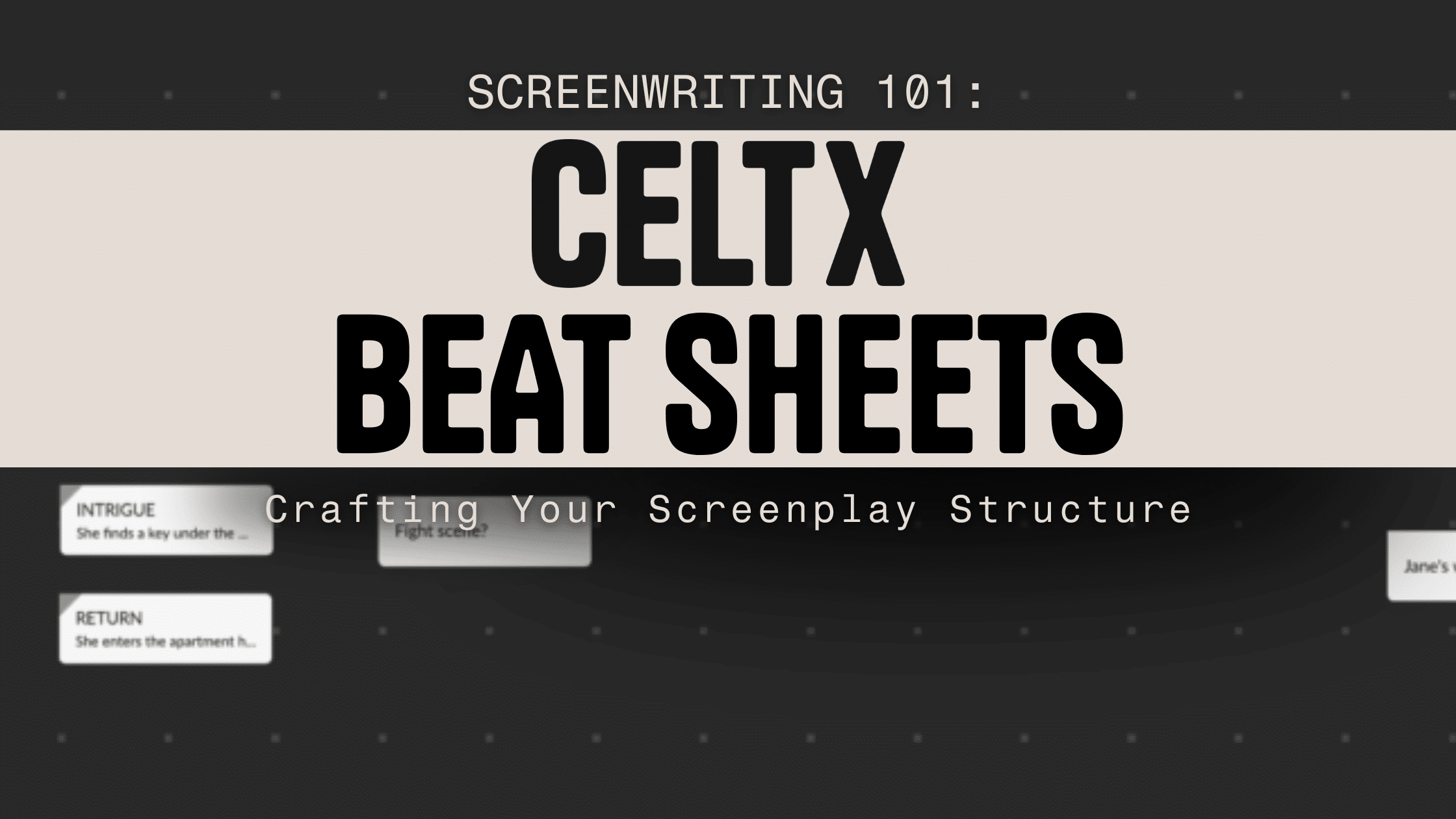 banner graphic with a view of Celtx beat sheets and words that read: Screenwriting 101: Celtx Beat Sheets. Crafting Your Screenplay Structure