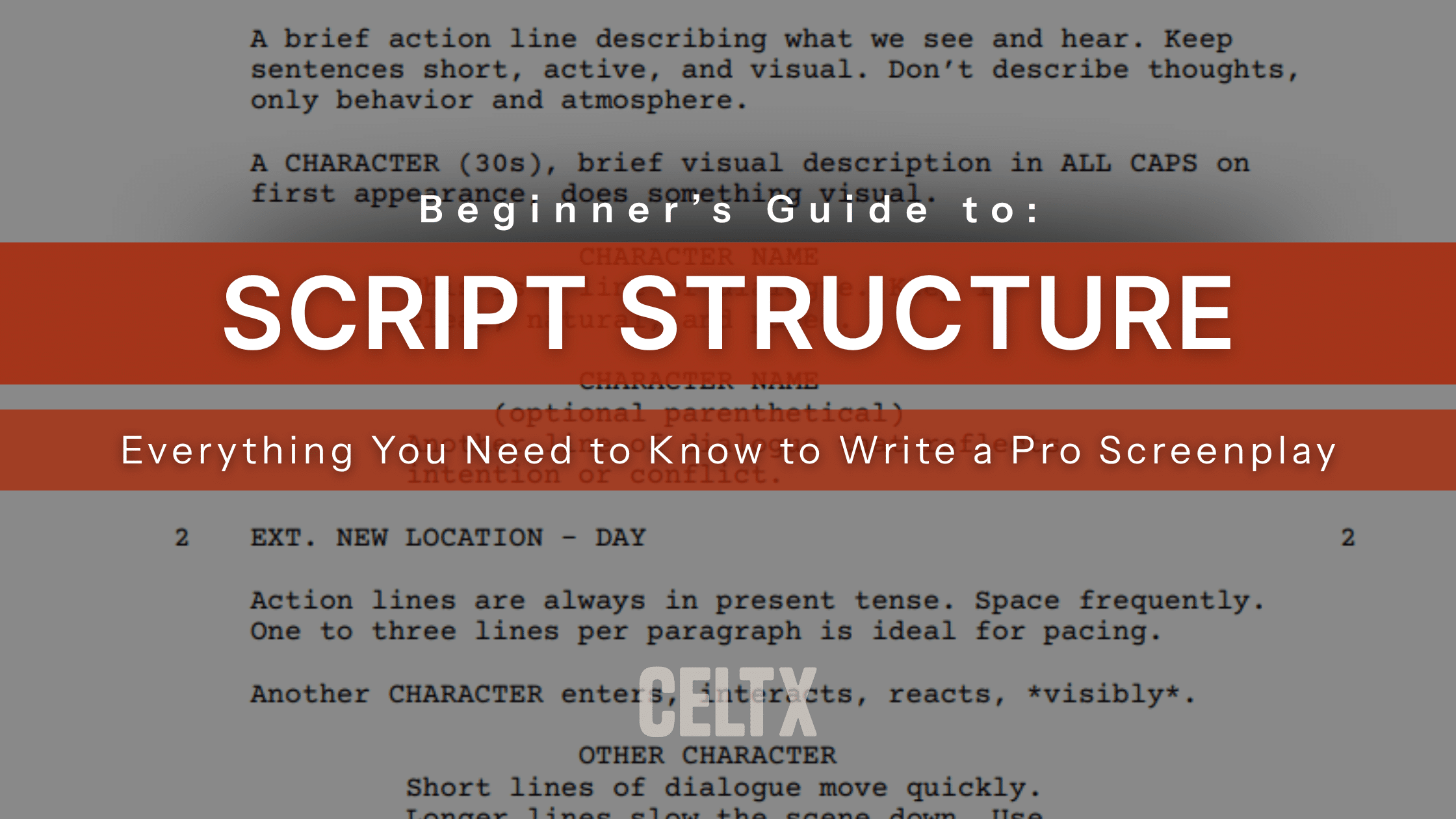 Beginner's guide to script structure. Everything you need to know to write a pro screenplay. CELTX