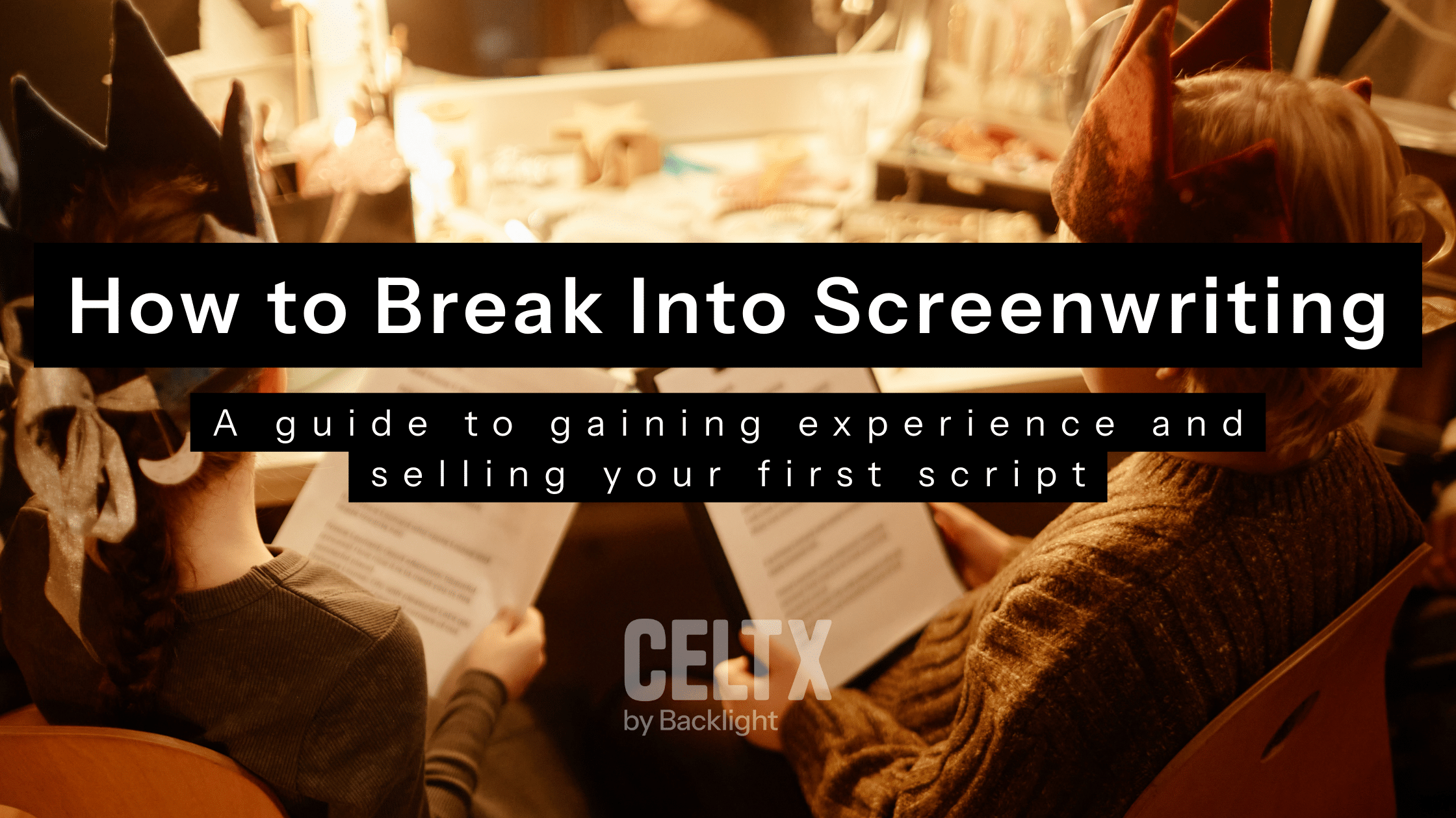 how to break into screenwriting: a guide to gaining experience and selling your first script. The Celtx logo can be seen in the center bottom of the graphic.