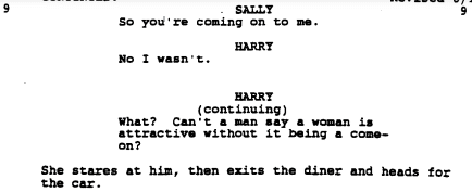 An excerpt of the script from When Harry Met Sally showing the banter between the two main characters. Learn how to write a script with Celtx script writing software.