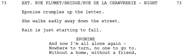 An example of musical script format from the broadway musical: Les Miserables. 

Eponine sings "On My Own" - this example shows dialogue mixed with singing.