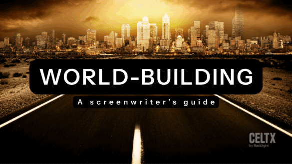 world-building: a screenwriter's guide
