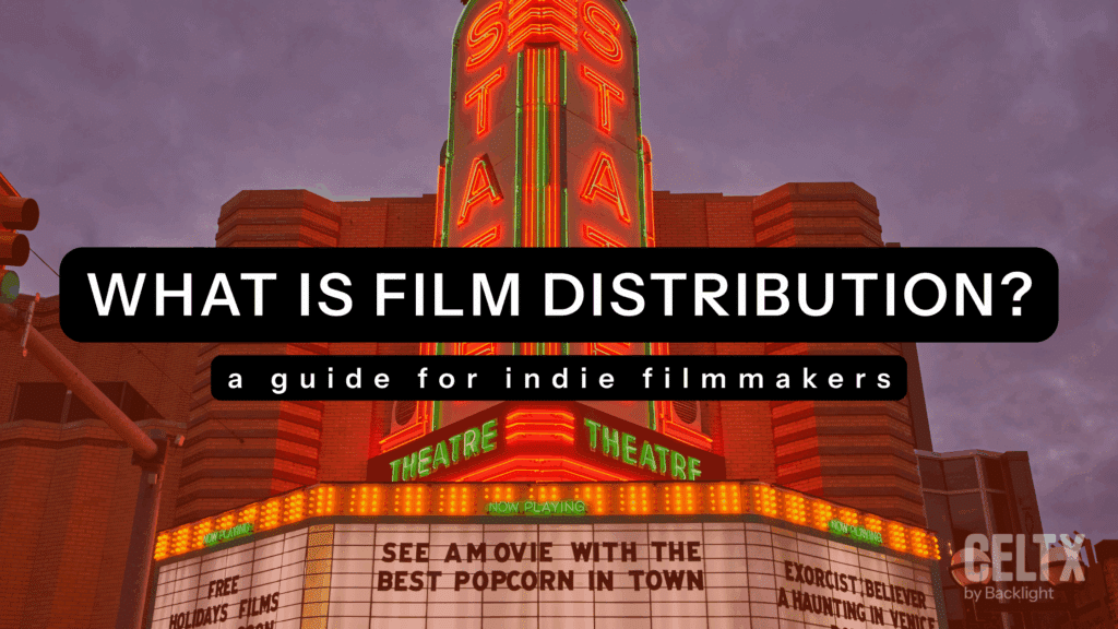 a graphic that reads: what is film distribution? A guide for indie filmmakers. In the background, a movie theater marquee