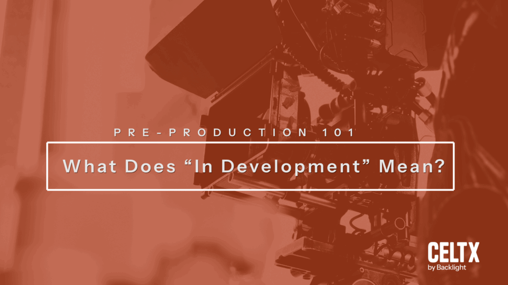Film Production 101: What does "in development" mean