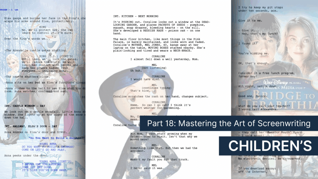 banner graphic with three children's movie scripts (Frozen, Coraline, and Bridge to Terabithia) and words that read: Part 18: Mastering the Art of Screenwriting, Children's
