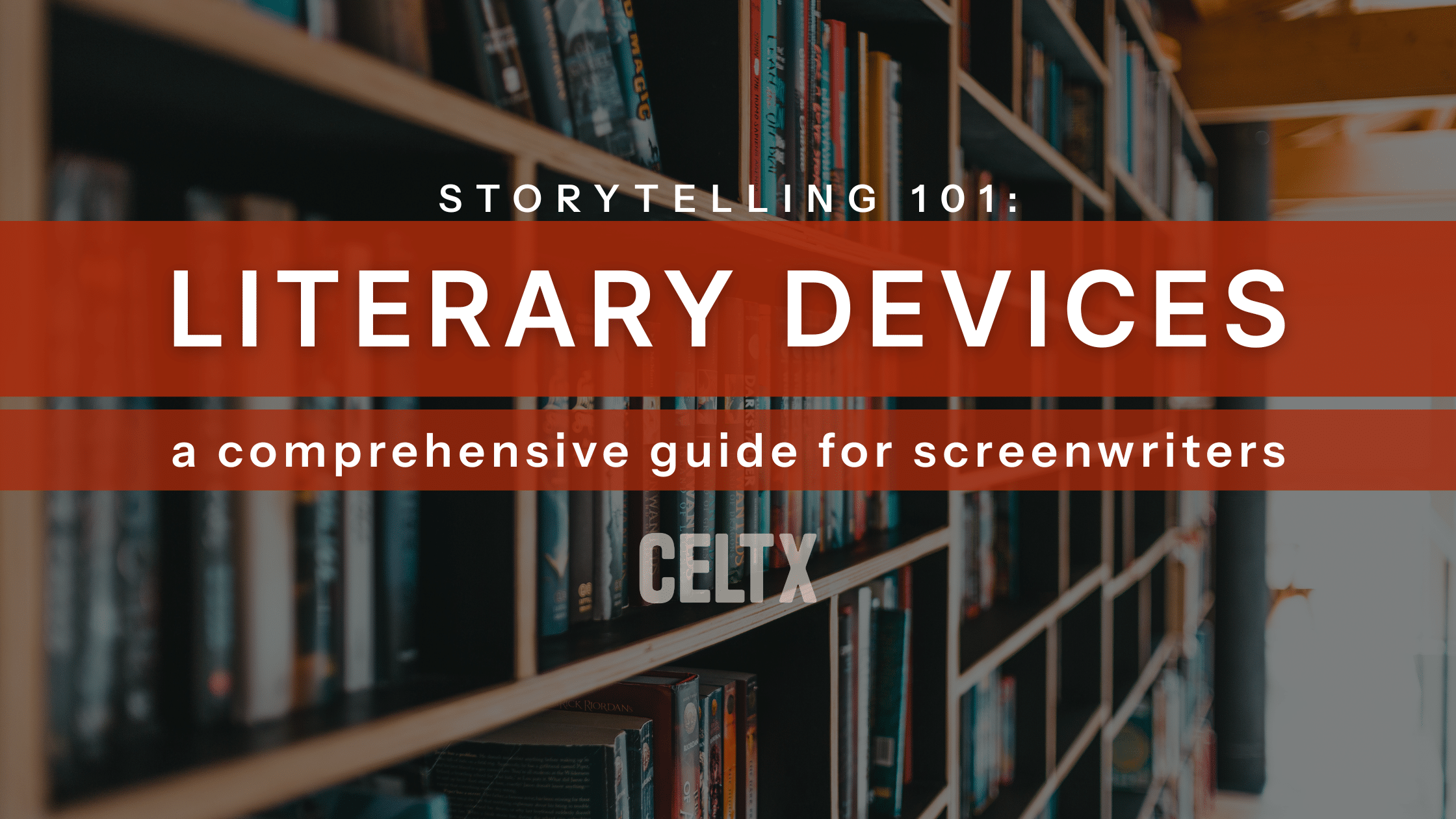 photo of a library with text that reads: Storytelling 101: Literary Devices. A comprehensive guide for screenwriters