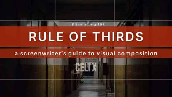 long empty hallway with grid pattern over it breaking it into equal section. Bold words read: Filmmaking 101: Rule of thirds. A screenwriter's guide to visual composition. The Celtx logo is below.
