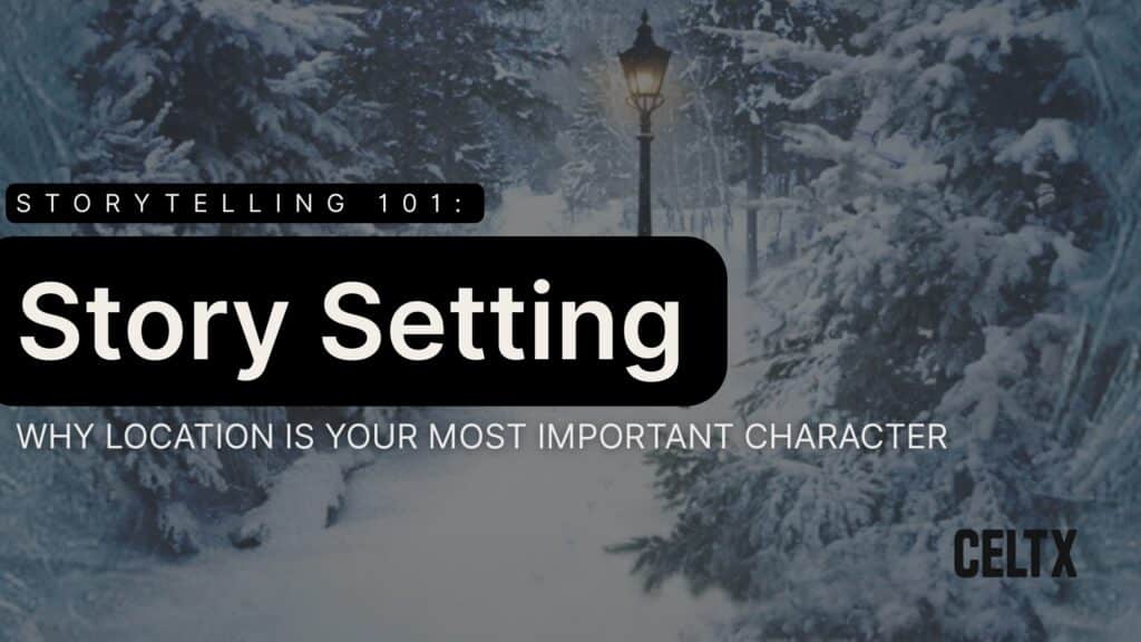 banner graphic that reads-
Storytelling 101: Story Setting. Why location is your most important character. The Celtx logo is at the bottom right. The background photo is Narnia