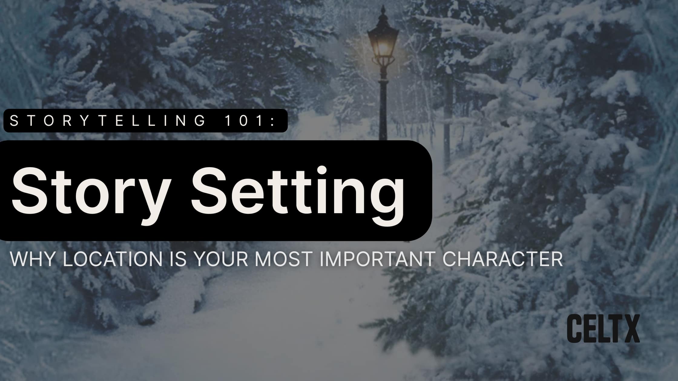 banner graphic that reads- Storytelling 101: Story Setting. Why location is your most important character. The Celtx logo is at the bottom right. The background photo is Narnia