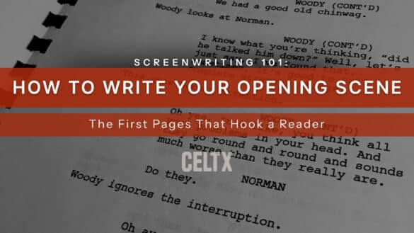 banner graphic that has a photo of a screenplay with bold text over it that reads: screenwriting 101: how to write your opening scene. The first pages that hook a reader. The Celtx logo is centered below the bold text.