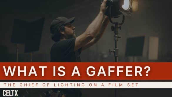 Photo of a gaffer adjusting a light rig. Bold text reads: What is a gaffer? The chief of lighting on a film set. The Celtx logo is in the lower lefthand corner.