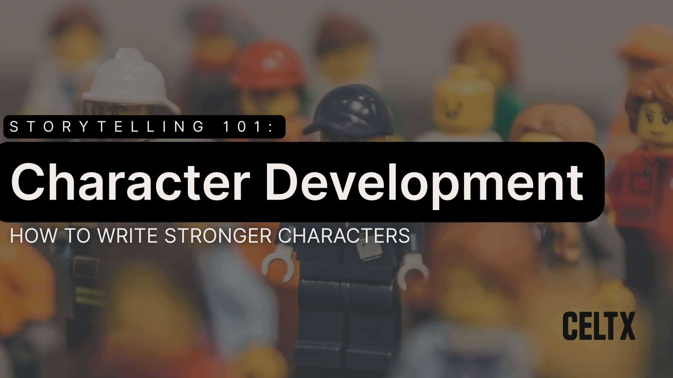 banner graphic that reads, "Storytelling 101: Character Development. How to write stronger characters" The Celtx logo is at the bottom right
