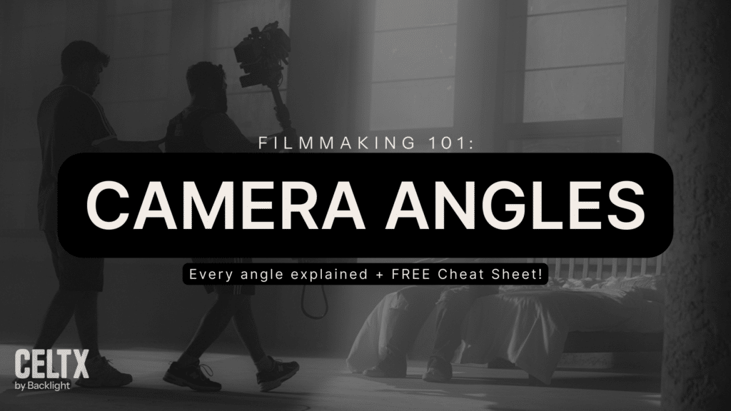 filmmaking 101: Camera angles. Every angle explained + free cheat sheet.

Celtx logo is at the bottom left.