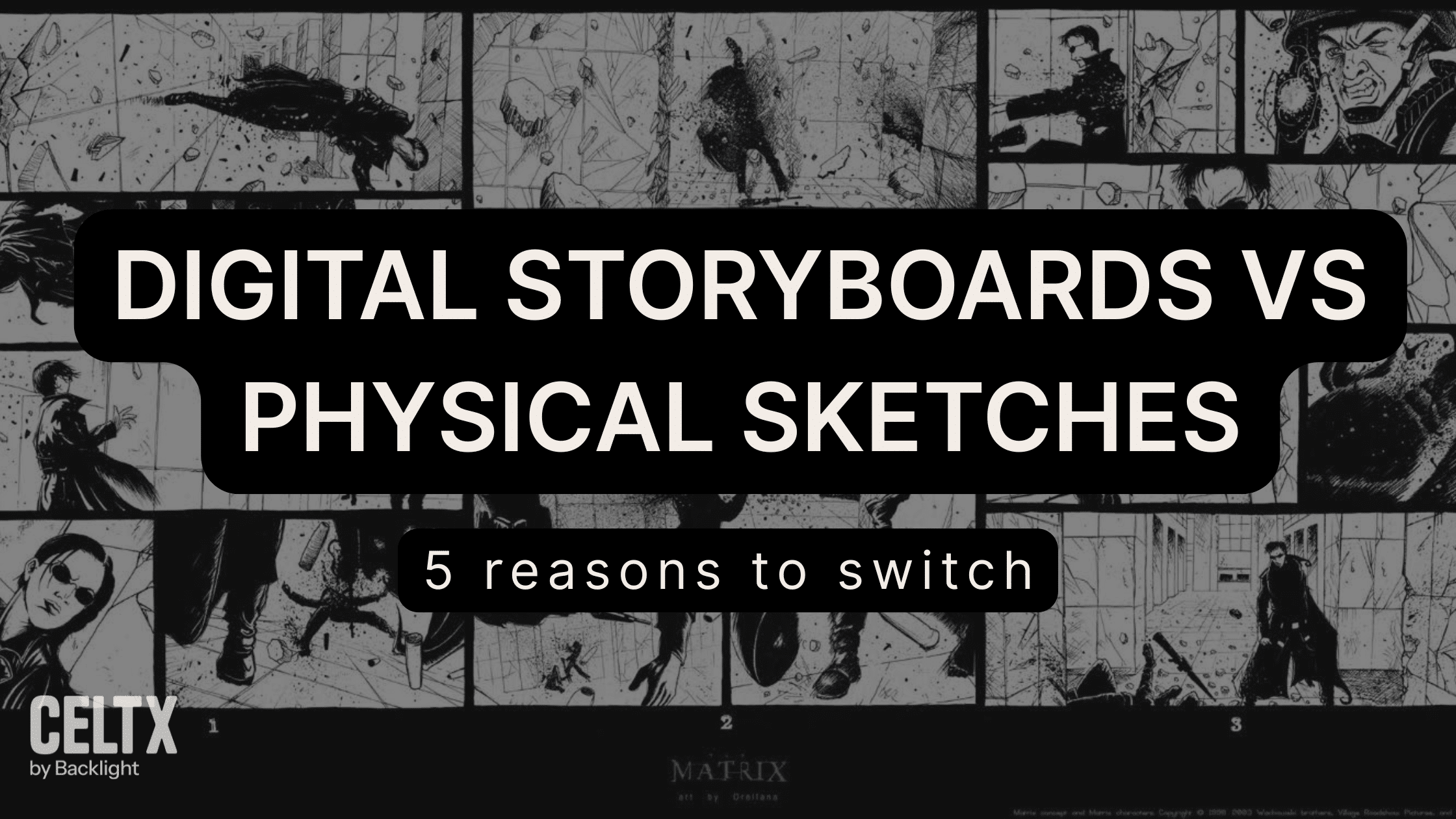 digital storyboards vs physical sketches: 5 reasons to switch The Celtx logo is in the bottom left. A storyboard for The Matrix serves as the background photo.