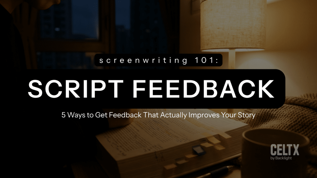 screenwriting 101: script feedback. 5 ways to get feedback that actually improves your story