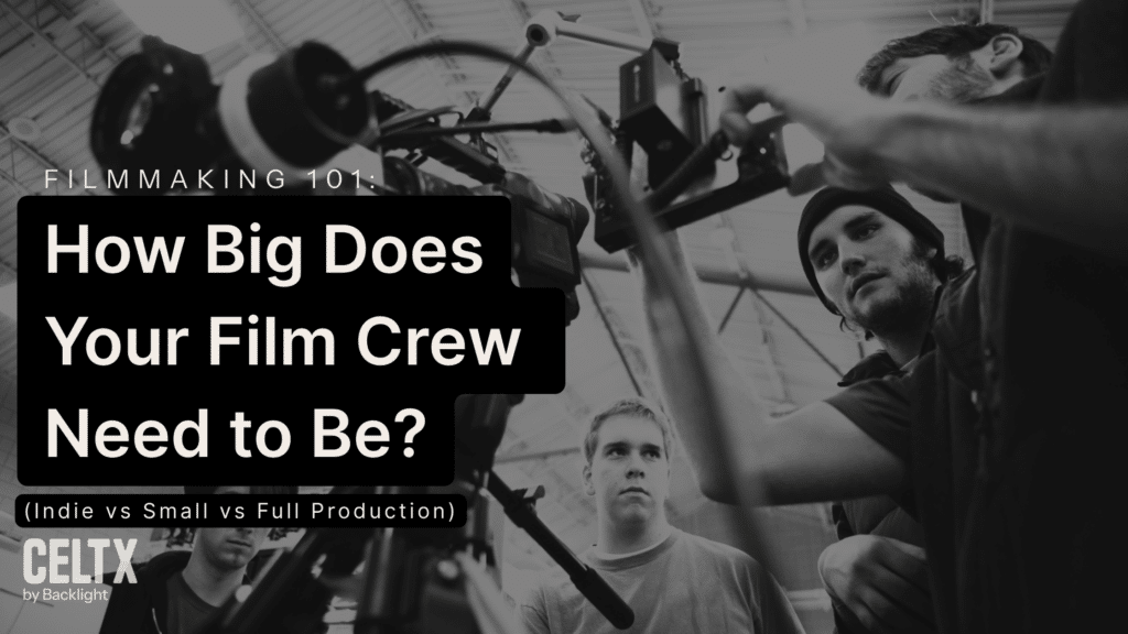 Filmmaking 101: how big does your film crew need to be? (indie vs small vs full production)