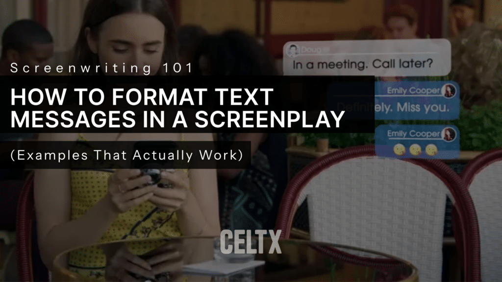 screenwriting 101: how to format text messages in a screenplay (examples that actually work)

CELTX logo is bottom center. Background photo is from Emily in Paris. text messages are shown on screen