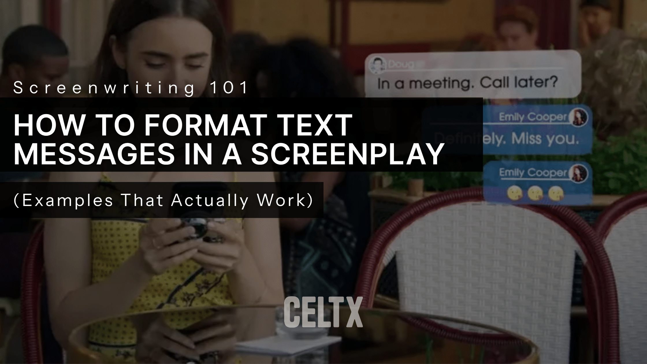 screenwriting 101: how to format text messages in a screenplay (examples that actually work) CELTX logo is bottom center. Background photo is from Emily in Paris. text messages are shown on screen