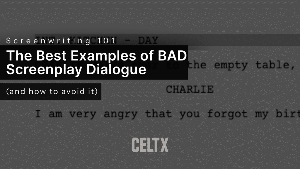 screenwriting 101: the best examples of bad screenplay dialogue (and how to avoid it)