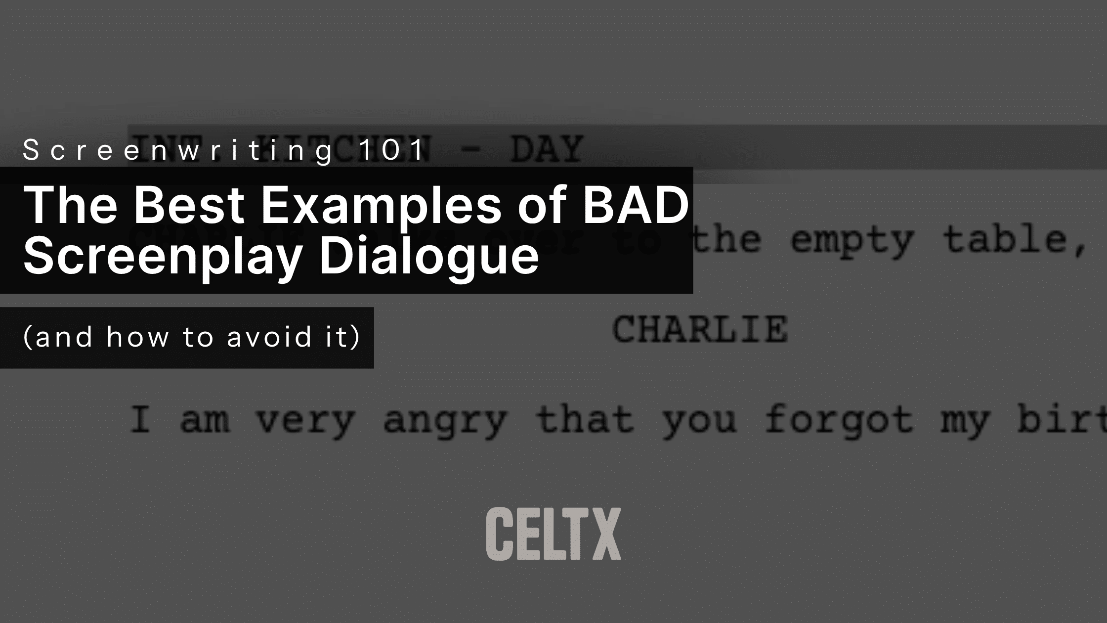 screenwriting 101: the best examples of bad screenplay dialogue (and how to avoid it)