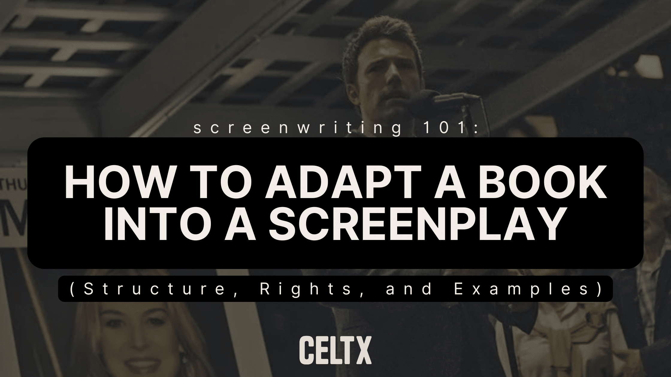 screenwriting 101: how to adapt a book into a screenplay (structure, rights, and examples) Celtx logo is centered at the bottom. The background photo is a still from the movie adaptation of the novel Gone Girl
