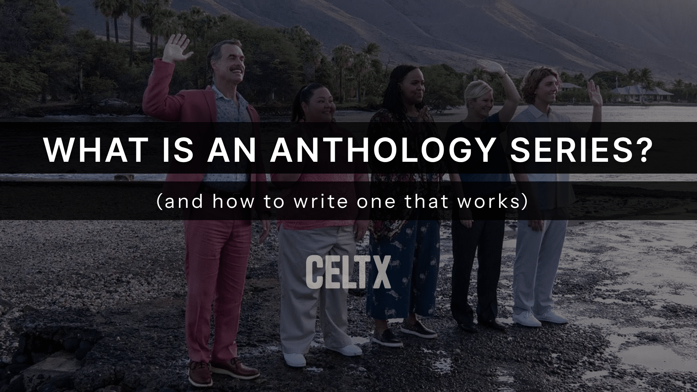 What is an anthology series (and how to write one that works). The CELTX logo is centered. Background photo is a still from The White Lotus