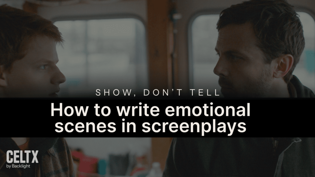 show don't tell - how to write emotional scenes in screenplays.

Celtx logo is at the bottom left.