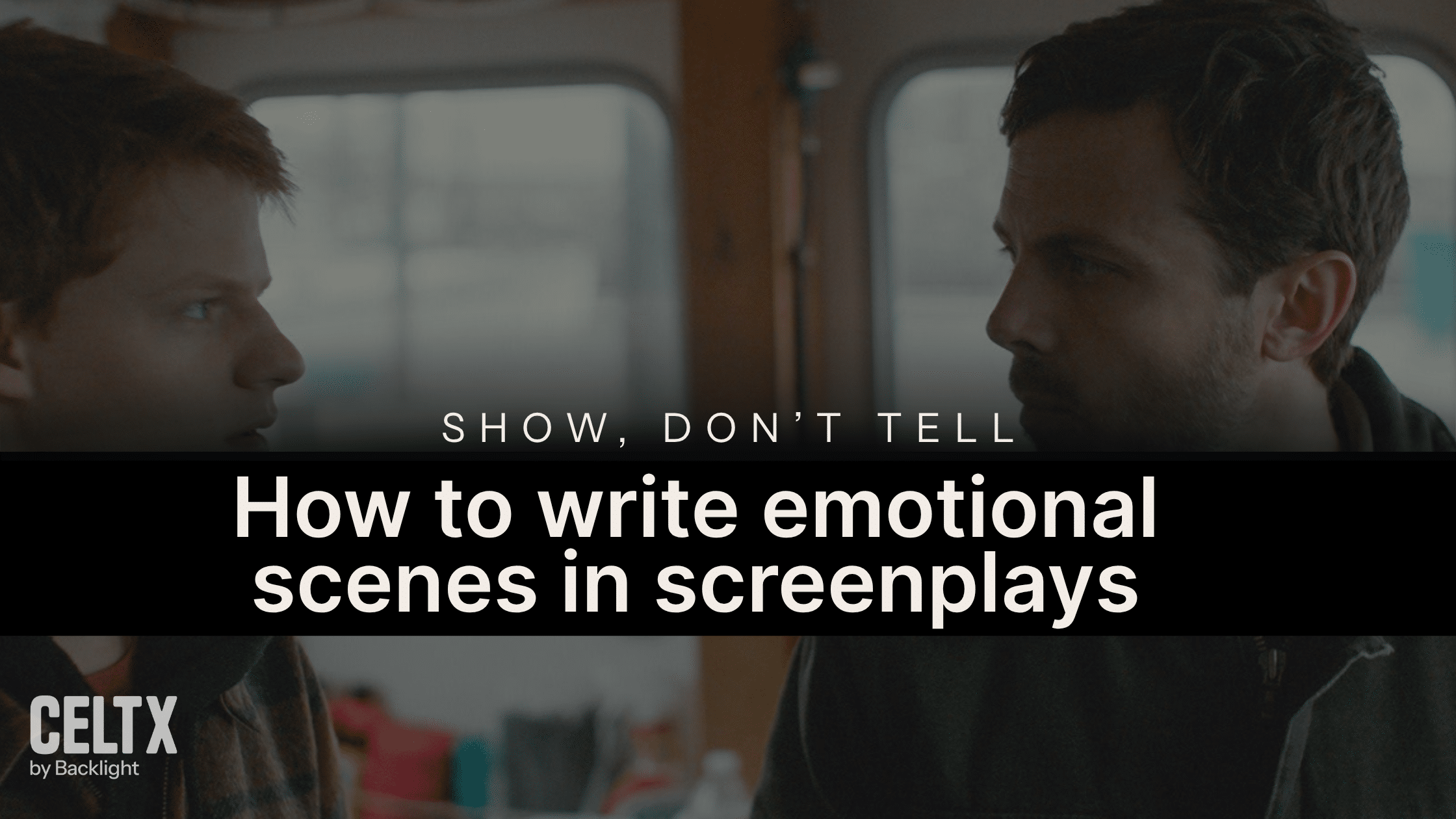show don't tell - how to write emotional scenes in screenplays. Celtx logo is at the bottom left.