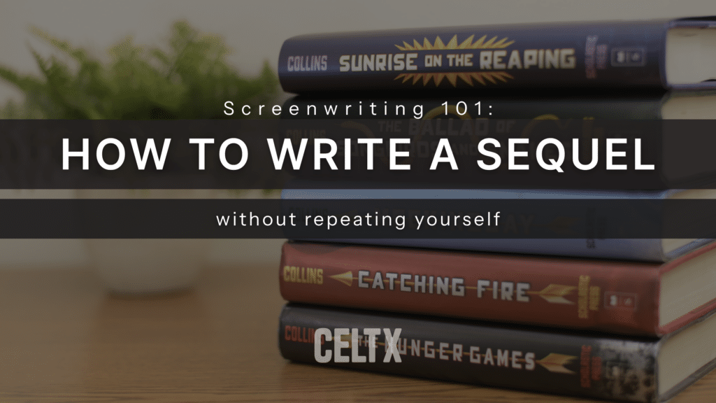 screenwriting 101: how to write a sequel without repeating yourself

CELTX logo is at the bottom center. Background image is a stack of The Hunger Games sequels (and prequels)