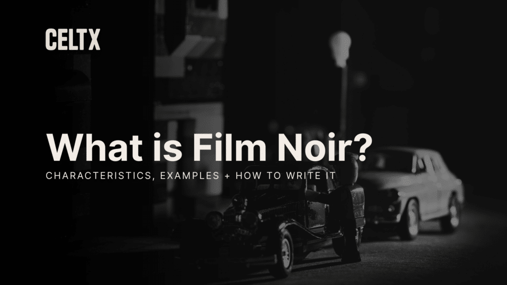 What is film noir? characteristics, examples and how to write it. Celtx logo is at the top left.